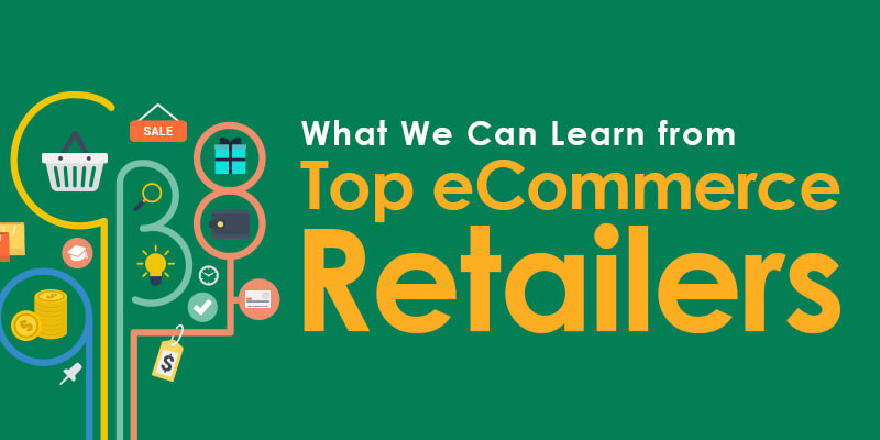 What We Can Learn From Top eCommerce Retailers