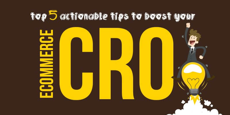 Top 5 actionable tips to boost your eCommerce CRO