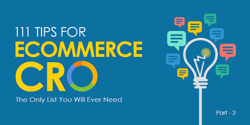 111 Tips For eCommerce CRO – The Only List You Will Ever Need (Part 2 of 3)