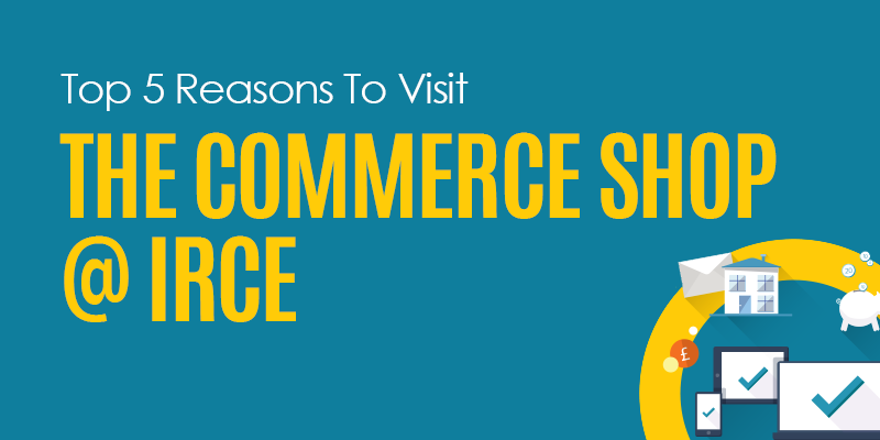Top 5 Reasons To Visit The Commerce Shop At IRCE