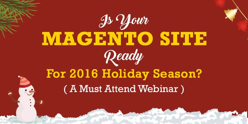 Announcing: Is Your Magento Site Ready For The 2016 Holiday Season? [Webinar]