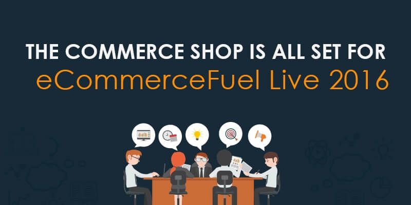 The Commerce Shop Is All Set For eCommerceFuel Live 2016