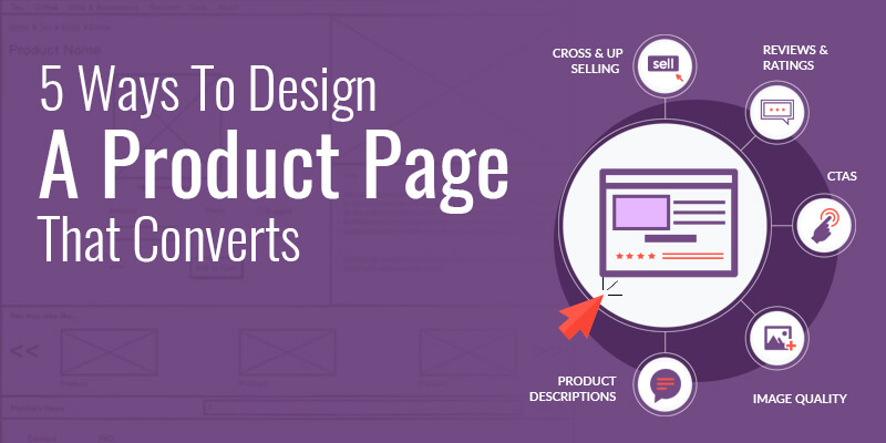 5 Ways To Design A Product Page That Converts