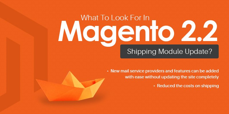 What To Look For In Magento 2.2 Shipping Module Update?