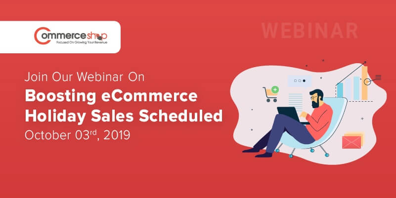 Join Our Webinar On Boosting eCommerce Holiday Sales Scheduled – October 03rd, 2019