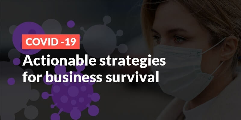 COVID-19 – Actionable strategies for business survival