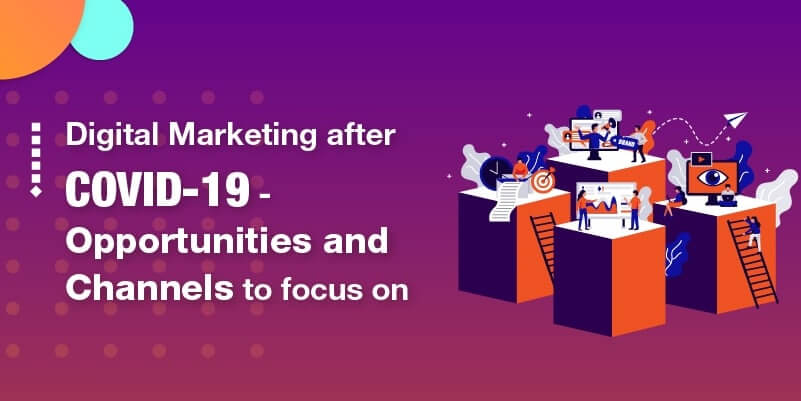 Digital Marketing after COVID-19- opportunities and channels to focus on