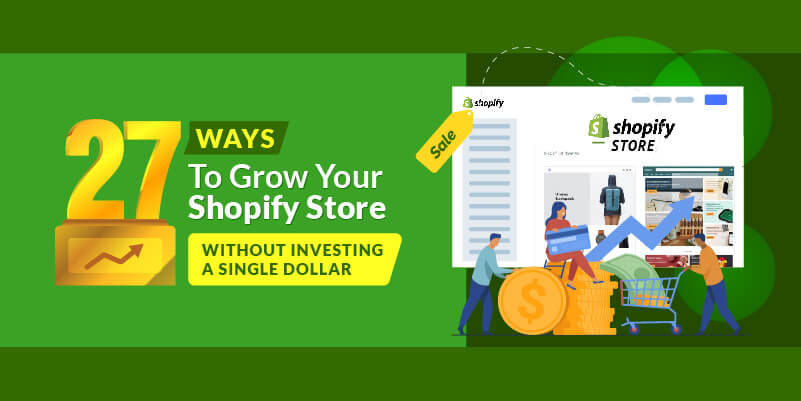 27 ways to grow your Shopify store without investing a single dollar