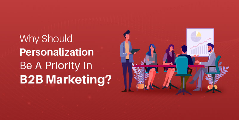 Why should personalization be a priority in B2B marketing?