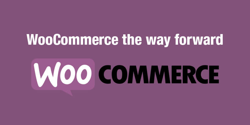 WooCommerce – The Way Forward