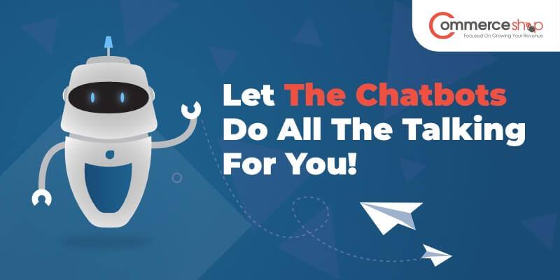 Ecommerce Personalization: Let The Chatbots Do All The Talking For You!