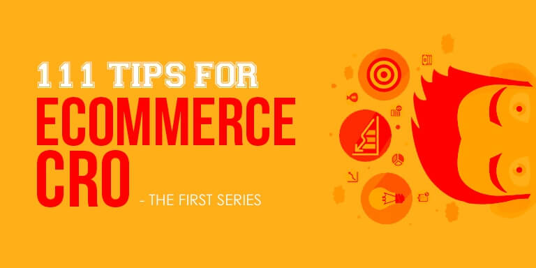 111 Tips For eCommerce CRO – The Only List You Will Ever Need (Part 1 of 3)
