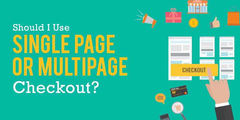 Should I Use Single Page Or Multipage Checkout?