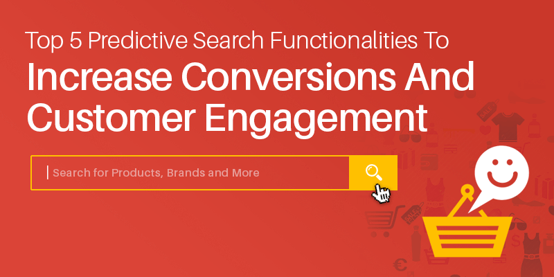 Top 5 Predictive Search Functionalities To Increase Conversions And Customer Engagement