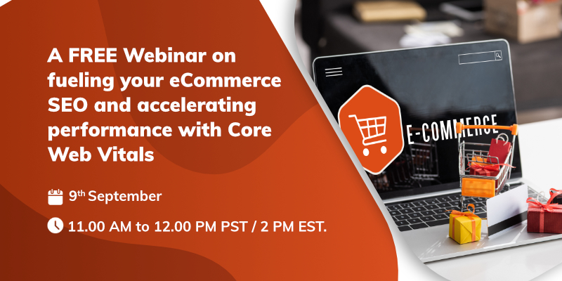 A FREE Webinar on fueling your eCommerce SEO and accelerating performance with Core Web Vitals