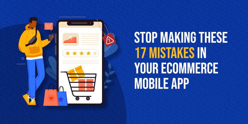 17 mistakes in your eCommerce mobile app